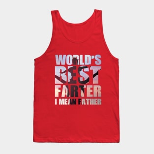 World's Best Farter, I Mean Father Tank Top